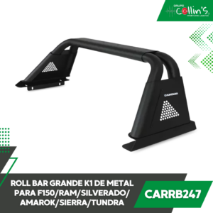 ROLL BAR GRANDE K1 DE METAL PARA F150/RAM/SILVERADO/AMAROK/SIERRA/TUNDRA CARRB247
